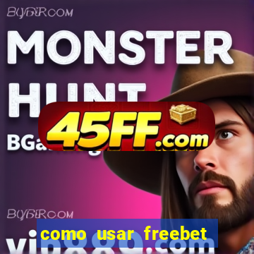 como usar freebet vai de bet